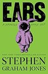 Ears by Stephen Graham Jones