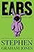 Ears by Stephen Graham Jones Ears by Stephen Graham Jones