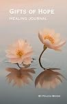 Gifts of Hope: Healing Journal Gifts of Hope: Healing Journal
