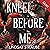Kneel Before Me