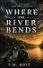 Where The River Bends
