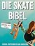 Die Skateboard-Bibel: Das u...