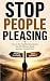 Stop People Pleasing: How t...