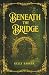 Beneath the Bridge