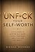 UNF*CK YOUR SELF-WORTH: A Bold Guide to Quieting Self-Doubt, Owning Your Value, and Living Like You Mean It