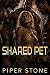 Shared Pet by Piper Stone Shared Pet by Piper Stone