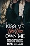 Kiss Me Like You ...