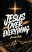 Jesus Over Everything: Prom...