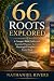 66 Roots Explored by Nathaniel Rivers 66 Roots Explored by Nathaniel Rivers