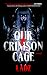 Our Crimson Cage
