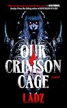 Our Crimson Cage