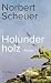 Holunderholz by Norbert Scheuer