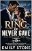 The Ring He Never Gave: A S...