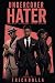 Undercover Hater: A Guide f...