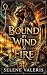 Bound by Wind and Fire by Selene Valeris