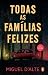 Todas as Famílias Felizes by Miguel d'Alte Todas as Famílias Felizes by Miguel d'Alte