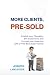 More Clients, Pre-Sold: Pub...