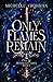 Only Flames Remain (Fate of...