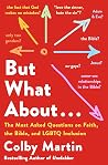 But What About . . .: The Most Asked Questions on Faith, the Bible, and LGBTQ Inclusion