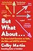 But What About . . . by Colby Martin But What About . . . by Colby Martin
