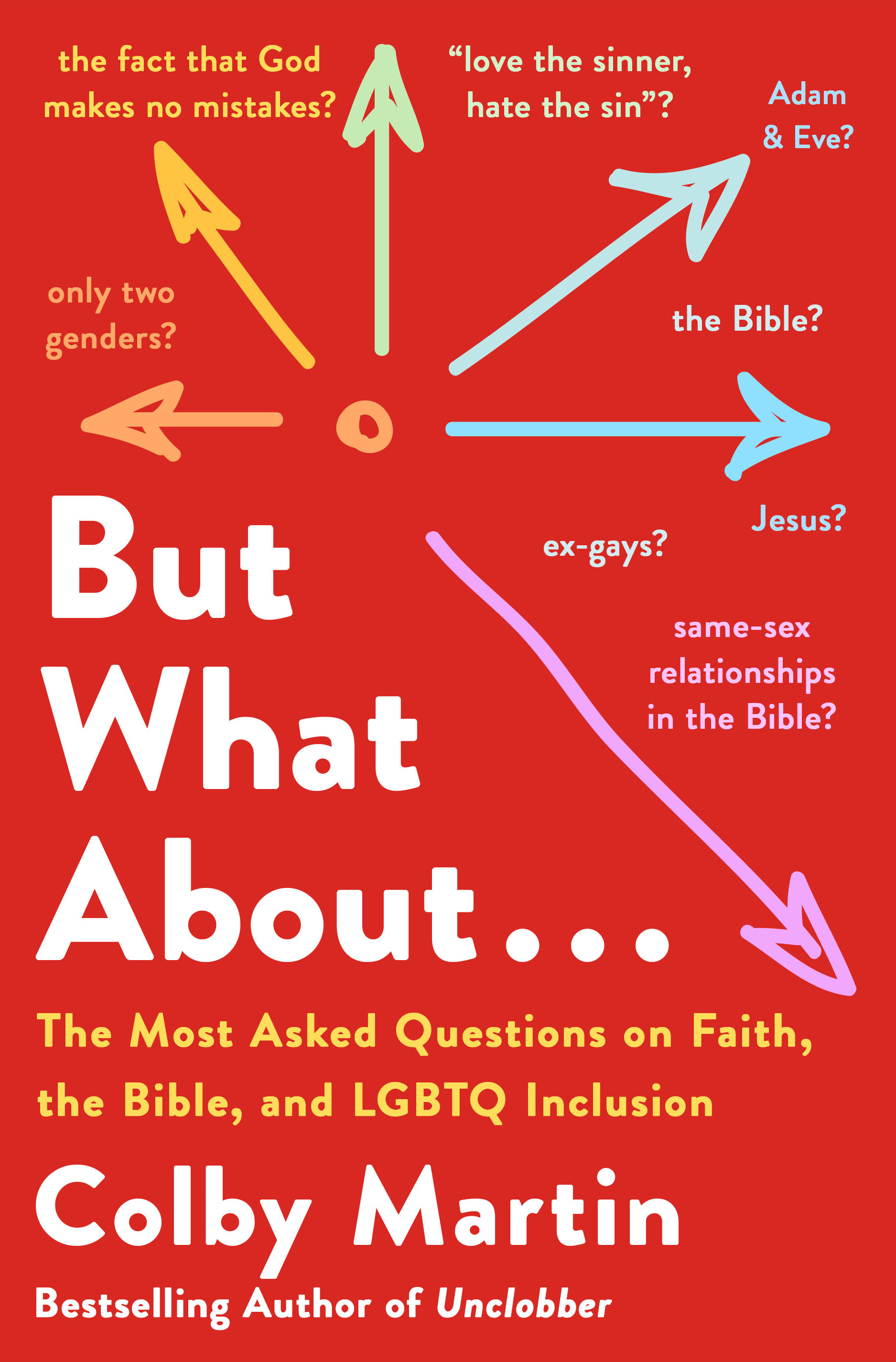But What About . . .: The Most Asked Questions on Faith, the Bible, and LGBTQ Inclusion