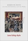 Morir de éxito by Juana Gallego Ayala