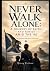Never Walk Alone: A Journey...