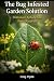 The Bug Infested Garden Solution: Eliminate Aphids And Pests Naturally