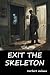 Exit the Skeleton