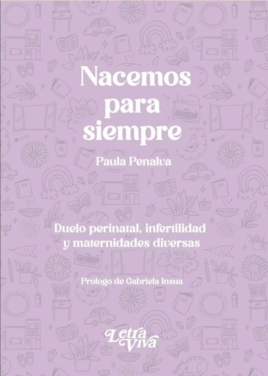 Nacemos para siempre: Duelo perinatal, infertilidad y maternidades diversas
