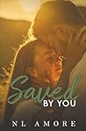 Saved By You: A s...