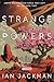 Strange Powers: A Novel