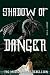 Shadow of Danger: The Masters Flight Rebellion (The Dragon Consequence Series)