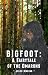 Bigfoot: A Fairytale Of The...