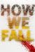 How We Fall: A Legacy Novel