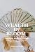 WEALTH IN BLOOM: A Complete...
