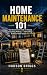 Home Maintenance 101: The H...