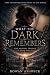 What the Dark Remembers: Th...
