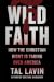 Wild Faith: How the Christian Right Is Taking Over America