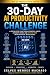 The 30-Day AI Productivity ...