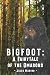 Bigfoot: A Fairytale Of The...