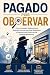 Pagado por Observar: Cómo C...