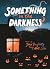 Something in the Darkness