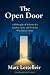 The Open Door: A Philosophy of Welcome for Leaders, Cities, and Everyone Who Opens a Door