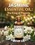 JASMINE ESSENTIAL OIL: THE ...