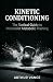 Kinetic Conditioning: The T...