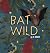 Bat Wild by G M White