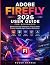 ADOBE FIREFLY 2026 USER GUI...