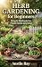 Herb Gardening for Beginner...