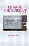 Change The Subject by Claire Hopple